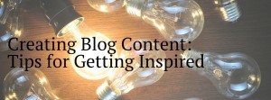 creating blog content, getting ideas for blog content, content marketing, how to create content, content writing, content writing tips, how to write content